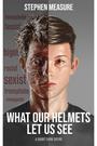 What Our Helmets Let Us See